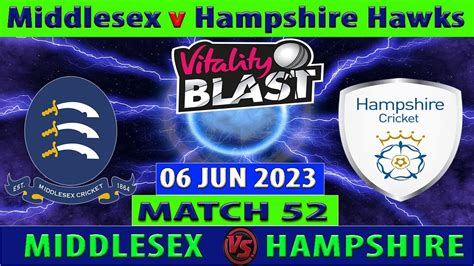 Middlesex Vs Hampshire MID Vs HAM English T20 Blast 2023 2023