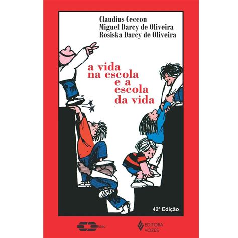 Livro A Vida Na Escola E A Escola Da Vida Claudius Ceccon Miguel