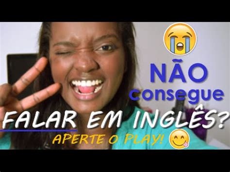 NÃO CONSIGO FALAR EM INGLÊS YouTube