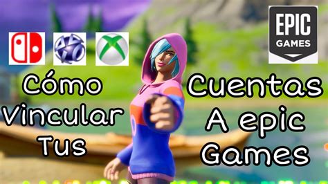 C Mo Vincular Tu Cuenta De Xbox Ps Switch A Epic Games Youtube