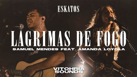 L Grimas De Fogo Samuel Mendes Feat Amanda Loyola Vitohria Sounds