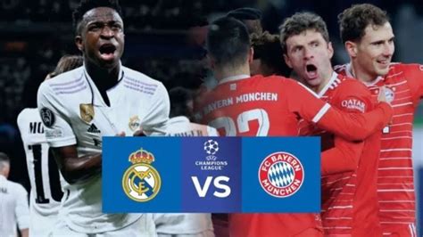 Link Live Streaming Real Madrid Vs Bayern Munchen Semifinal Liga