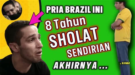 Betapa Senangnya Bisa Sholat Berjama Ah Setelah Tahun Muslim Brazil