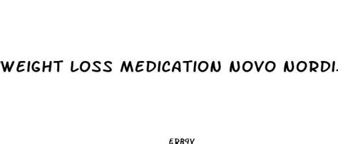 Weight Loss Medication Novo Nordisk - Drdar.gov.za