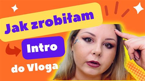 Jak zrobiłam INTRO do Vlogów 25 SEKUND a 3H PRACY YouTube