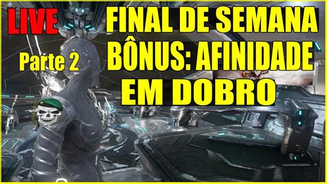 Live Warframe Come Ando Do Zero B Nus De Afinidade Em Dobro