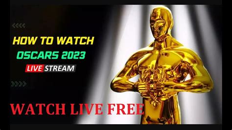 Oscars 2023 Live For Free How To Watch Academy Awards 2023 With Vpn At Home Youtube