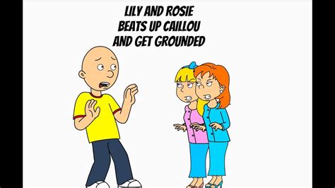 Lily And Rosie Beats Up Caillou And Get Grounded Youtube