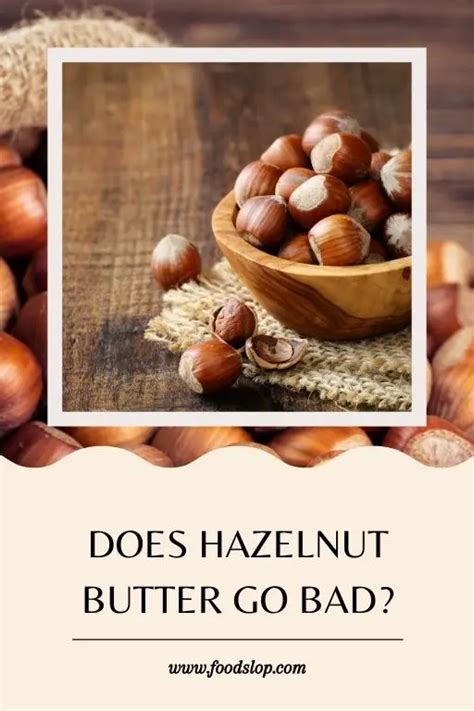 Does Hazelnut Butter Go Bad Explained