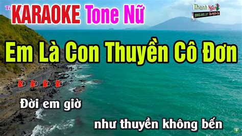 Em Là Con Thuyền Cô Đơn Karaoke Tone Nữ 2023 Nhạc Sống Thanh Ngân