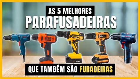 Top Melhores Parafusadeiras Furadeiras Para Voc Ter Em Casa Em