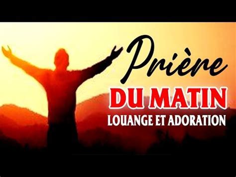 Commencez La Journ E Avec La Pri Re Du Matinle Meilleur Chant D