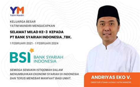 Selamat Milad Ke Bank Syariah Indonesia Tumbuhkan Harapan Umat