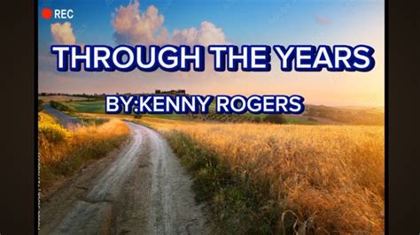 Through The Years Lyrics By Kenny Rogers Youtube