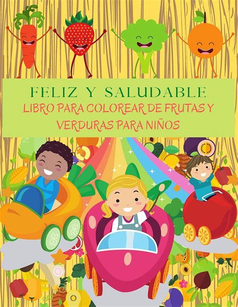 Buy FELIZ Y SALUDABLE Libro Para Colorear De Frutas Y Verduras Para