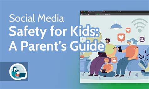 Social Media Safety For Kids In 2022 A Parents Guide