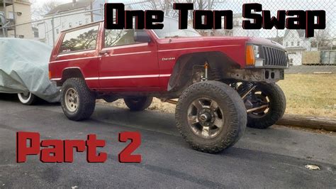 Jeep Cherokee One Ton Swap Part 2 Youtube