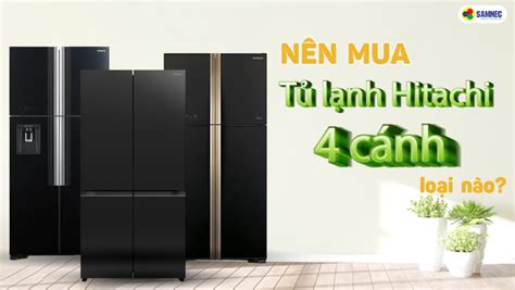 Nên mua tủ lạnh Hitachi 4 cánh loại nào?