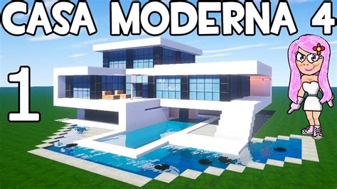 Casa Moderna 4 En Minecraft Parte 1 PresentaciÓn Y Aventura Youtube