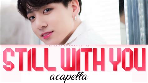 Jungkook Still With You Acapella Ver [eng 가사] Youtube