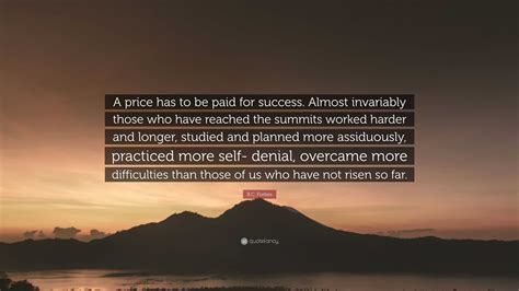 B C Forbes Quote A Price Has To Be Paid For Success Almost