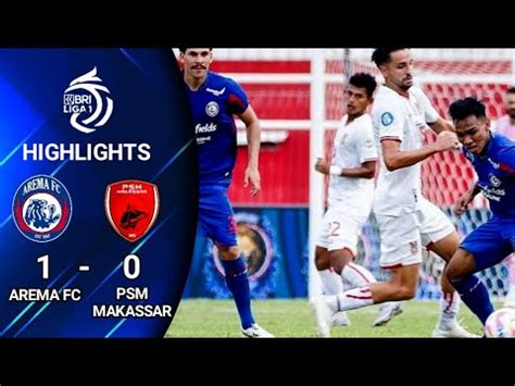 Quick Read Arema Vs Psm Makassar Todays Match Highlights
