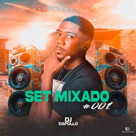 Stream Set Mixado Totalmente Light Dj Dapollo Complexo De