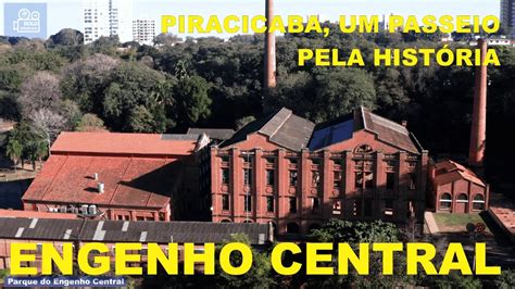 Engenho Central um passeio pela história de Piracicaba YouTube