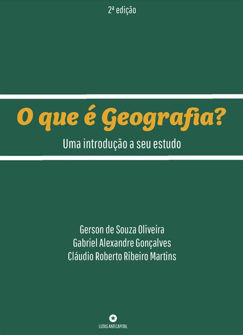 O Que É Geografia Texto - O que é geografia? Uma introdução a seu estudo - 2a edição – Lutas ...