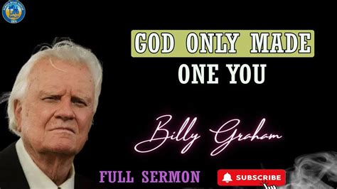 Dr Billy Graham Sermon Today God Only Made One You Youtube