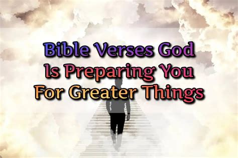 Best Bible Verses God Is Preparing You For Greater Things