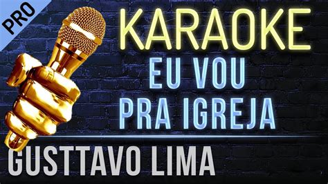 Gusttavo Lima Eu Vou Pra Igreja karaokê version YouTube