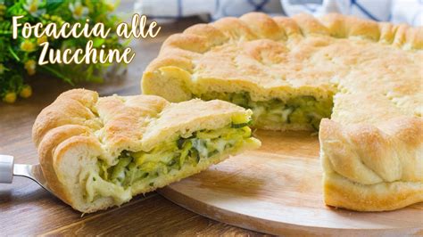 Focaccia Soffice Ripiena Con Zucchine Ricetta Focaccia Fatta In Casa