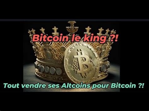 Bitcoin The King On Fait Quoi Des Altcoins On Se Rapproche Du Gap