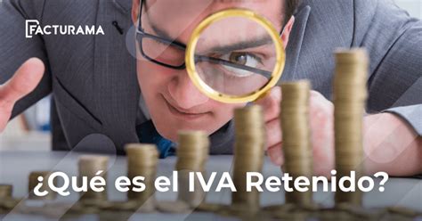 ¿qué Es El Iva Retenido Y ¿cómo Facturar Con Iva Retenido