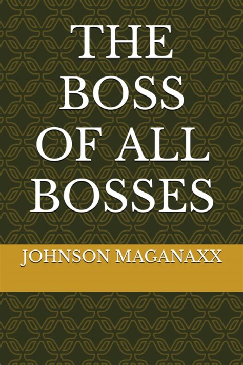 The Boss Of All Bosses 9798630757982 Maganaxx Johnson Books