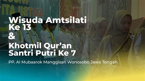 Wisuda Amsilati Ke Dan Khotmil Qur An Santri Putri Ke Ponpes