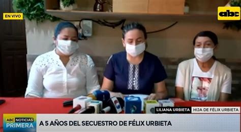 Familia Urbieta Pide Humanidad A Captores A Cinco A Os Del Secuestro