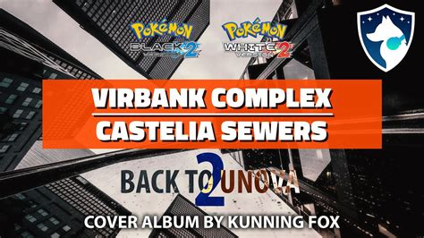 Virbank Complex Castelia Sewers Back To Unova 2 Pokémon Black 2