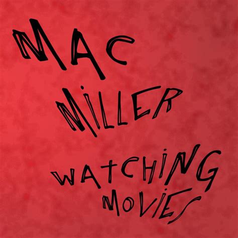 Mac Miller – Watching Movies Lyrics | Genius Lyrics