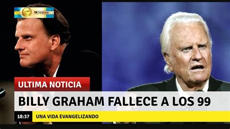 Billy Graham El Influyente Evangelista Fallece A Los A Os