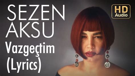 Sezen Aksu Vazgeçtim Lyrics Şarkı Sözleri Youtube