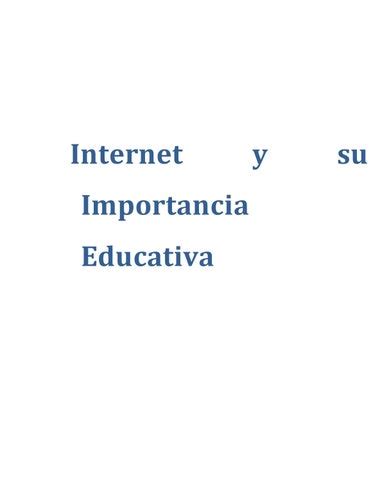 Internet Y Su Importancia Educativa Ute By Juan Hector Rojas Perez Issuu