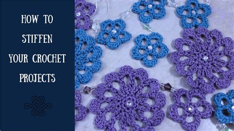 How To Stiffen Your Crochet Projects Youtube