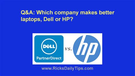 Q&A: Who makes better laptops, Dell or HP?