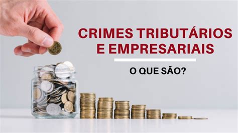 O Que São Crimes Tributários E Empresariais Bento Jr Advocacia