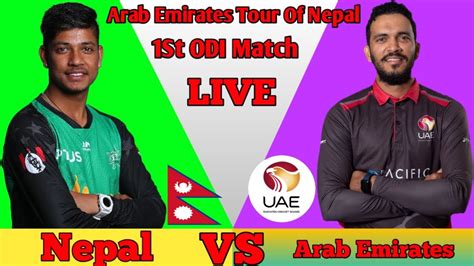 Nepal Vs United Arab Emirates Live Uae Vs Nep Live Nepal Vs United