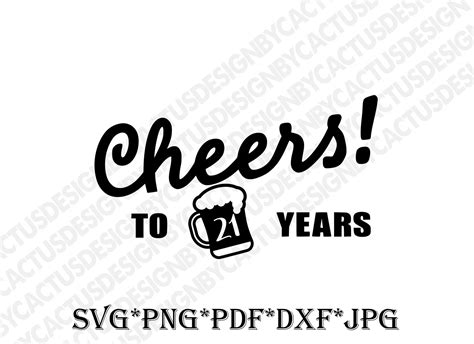 Cheers To Years Svg St Birthday Svg Legal Drinking Age Birthday