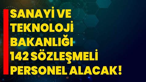 Sanayi ve Teknoloji Bakanlığı 142 Sözleşmeli Personel Alacak Afyon