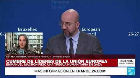 Informe desde Bruselas líderes europeos piden corredores y pausas